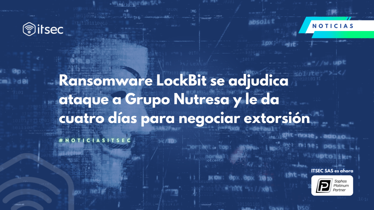 grupo de ransomware LockBit ha atacado a Grupo Nutresa